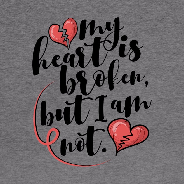 'My Heart Is Broken, But I Am Not' Family Love Shirt by ourwackyhome